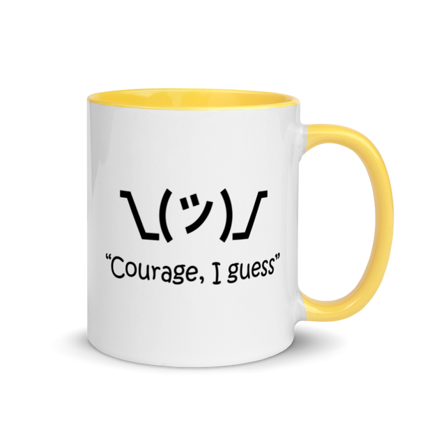 Courage  ¯\_(ツ)_/¯