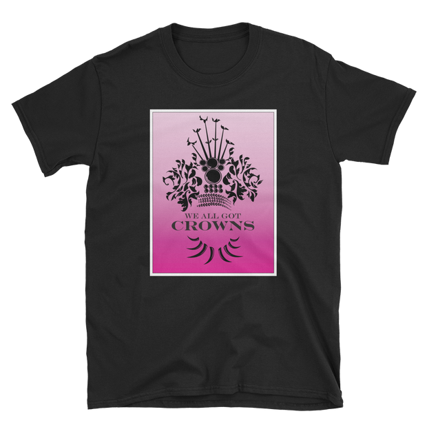 We All Got Crowns ~ Pink *ADULT SHORT SLEEVE*